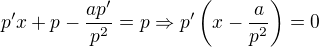 $p'x+p-\frac{ap'}{p^2}=p\Rightarrow p'\left(x-\frac{a}{p^2}\right)=0$