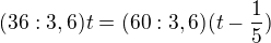 $(36:3,6)t=(60:3,6)(t-\frac{1}{5})$