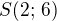 $S(2;\,6)$