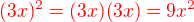 $\color {red}(3x)^2=(3x)(3x)=9x^2$