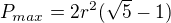 $P_{max}=2r^{2}(\sqrt{5}-1)$