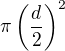 $\pi \left(\frac{d}2\right)^2$
