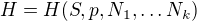 $H = H(S, p, N_1,\ldots N_k)$