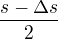 $\frac{s-\Delta s}{2}$