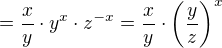 $=\frac{x}{y}\cdot y^{x}\cdot z^{-x}=\frac{x}{y}\cdot \bigg(\frac{y}{z}\bigg)^{x}$