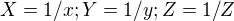 $X=1/x; Y=1/y ; Z=1/Z$