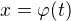 $x=\varphi (t)$