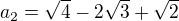 $a_{2}= \sqrt{4}-2\sqrt{3}+\sqrt{2}$
