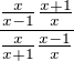 $\frac{\frac{x}{x-1}\frac{x+1}{x}}{\frac{x}{x+1}\frac{x-1}{x}}$
