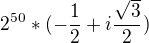 $2^{50}*(-\frac{1}{2}+i\frac{\sqrt{3}}{2})$