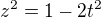 $z^2=1-2t^2$