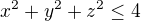 $x^{2}+y^{2}+z^{2}\le 4$