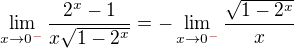 kopírovat do textarea $\lim_{x\to0^{\color{red}-\color{black}}\color{black}}\frac{2^{x}-1}{x\sqrt{1-2^{x}}}=-\lim_{x\to 0^{\color{red}-\color{black}}}{\frac{\sqrt{1-2^x}}{x}}$