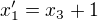 $x'_1=x_3+1$