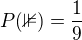 $P(\mathbb{3})=\frac{1}{9}$