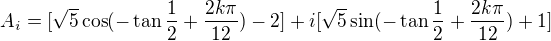 $A_i =[\sqrt{5}\cos(-\tan\frac{1}{2}+\frac{2k\pi}{12})-2]+i[\sqrt{5}\sin(-\tan\frac{1}{2}+\frac{2k\pi}{12})+1]$