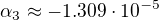 $\alpha_3\approx-1.309\cdot10^{-5}$