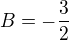 $B=-\frac{3}{2}$