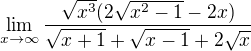 $\lim_{x\to\infty }\frac{\sqrt{x^{3}}(2\sqrt{x^{2}-1}-2x)}{\sqrt{x+1}+\sqrt{x-1}+2\sqrt{x}}$