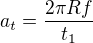 $a_t=\frac{2 \pi Rf}{t_1}$