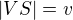 $|VS|=v$