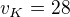 $v_{K}=28$