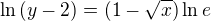 $\ln {(y-2)}=(1-\sqrt x)\ln e $