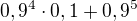 $0,9^4\cdot 0,1+0,9^5$