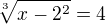 $\sqrt[3]{x-2^2}=4$
