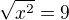 $\sqrt{x^2}=9$
