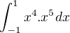 $\int_{-1}^{1}x^{4}.x^{5}dx$