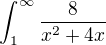 $\int_{1}^{\infty }\frac{8}{x^{2}+4x}$