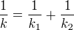 $\frac{1}{k}=\frac{1}{k_{1}}+\frac{1}{k_{2}}$