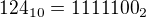 $124_{10}=1111100_{2}$