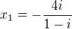 $x_{1}=- \frac{4i}{1-i}$