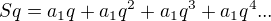 $Sq=a_{1}q+a_{1}q^2+a_{1}q^3+a_{1}q^4...$