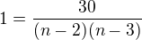 $1=\frac{30}{(n-2)(n-3)}$