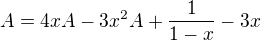 $A=4xA-3x^2A+\frac{1}{1-x}-3x$