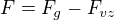 $F=F_g-F_{vz}$