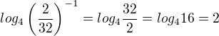 $log_{4}\(\frac{2}{32}\)^{-1}=log_{4}\frac{32}{2}=log_{4}16=2$