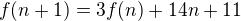 $f(n+1) = 3 f(n) + 14 n + 11$