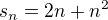$s_n=2n+n^2$