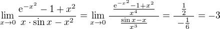 $\lim_{x\to 0}{\frac{\mathrm{e}^{-x^{2}}-1+x^{2}}{x\cdot \sin x-x^{2}}}=\lim_{x\to 0}{\frac{\ \frac{\mathrm{e}^{-x^{2}}-1+x^{2}}{x^4}\ }{\ \frac{\sin x-x}{x^3}\ }}=\frac{\ \frac{1}{2}\ }{\ -\frac{1}{6}\ }=-3$