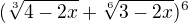 $(\sqrt[3]{4-2x}+\sqrt[6]{3-2x})^{6}$