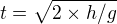 $t = \sqrt{2�h/g}$