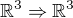 $\mathbb{R}^{3}\Rightarrow \mathbb{R}^{3}$