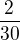$\frac{2}{30}$