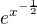 $e^{x^{-\frac{1}{2}}}$