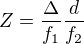 $Z=\frac{\Delta}{f_1} \frac{d}{f_2}$