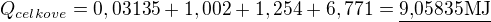 $Q_{celkove}=0,03135+1,002+1,254+6,771=\underline{\text{9,05835MJ}}$
